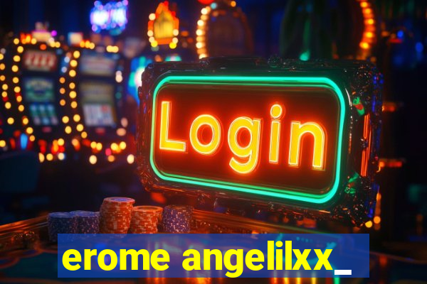 erome angelilxx_